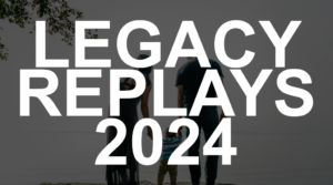 LEGACY REPLAYS 2024