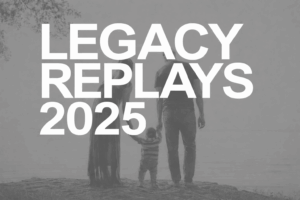 LEGACY REPLAYS 2025